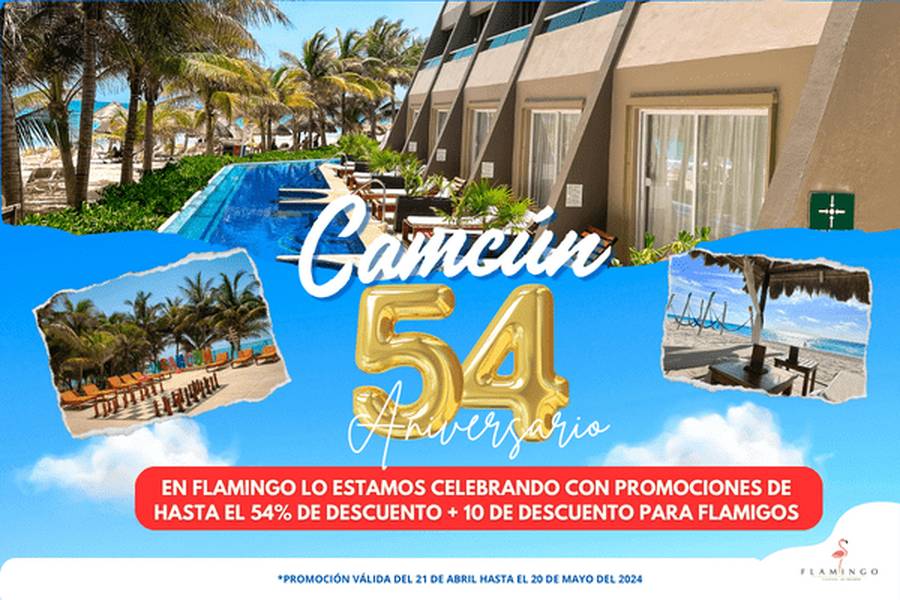 Cancún cumple 54 años! promoción de aniversario Hotel FLAMINGO CANCUN ALL INCLUSIVE