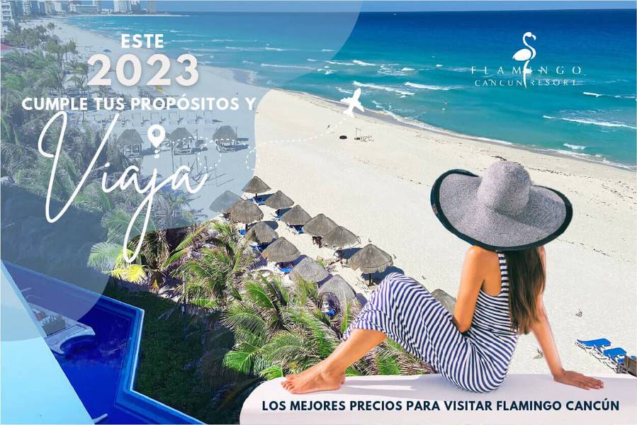 Get your 2023 goals and start traveling Flamingo Cancun Resort Hotel